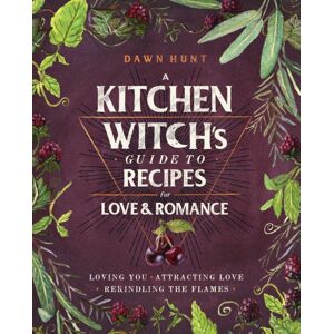 Simon & Schuster A Kitchen Witch'S Guide To Recipes For Love & Romance : Loving You * Attracting Love * Rekindling The Flames: A Cookbook Simon & Schuster A Kitchen Witch'S Guide To Recipes For Love & Romance : Loving You * Attracting Love * Rekindling The Flames: A Cookbook