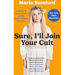 Simon & Schuster Sure, I'Ll Join Your Cult : A Memoir Of Mental Illness And The Quest To Belong Anywhere Simon & Schuster Sure, I'Ll Join Your Cult : A Memoir Of Mental Illness And The Quest To Belong Anywhere