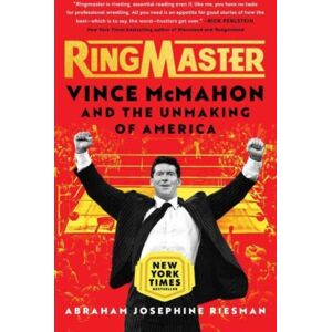 Atria Books Ringmaster : Vince Mcmahon And The Unmaking Of America Atria Books Ringmaster : Vince Mcmahon And The Unmaking Of America
