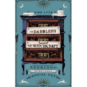 Simon & Schuster The Dabbler'S Guide To Witchcraft : Seeking An Intentional Magical Path Simon & Schuster The Dabbler'S Guide To Witchcraft : Seeking An Intentional Magical Path
