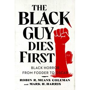 Simon & Schuster The Black Guy Dies First : Black Horror Cinema From Fodder To Oscar Simon & Schuster The Black Guy Dies First : Black Horror Cinema From Fodder To Oscar