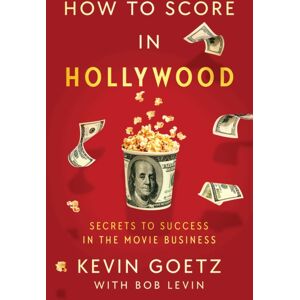 Simon & Schuster How To Score In Hollywood : Secrets To Success In The Movie Business Simon & Schuster How To Score In Hollywood : Secrets To Success In The Movie Business