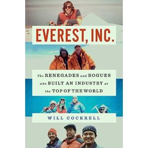 Simon & Schuster Everest, Inc. : The Renegades And Rogues Who Built An Industry At The Top Of The World Simon & Schuster Everest, Inc. : The Renegades And Rogues Who Built An Industry At The Top Of The World
