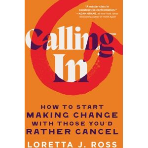 Simon & Schuster Calling In : How To Start Making Change With Those You'D Rather Cancel Simon & Schuster Calling In : How To Start Making Change With Those You'D Rather Cancel