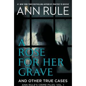 Simon & Schuster A Rose For Her Grave & Other True Cases : Volume 1 Simon & Schuster A Rose For Her Grave & Other True Cases : Volume 1