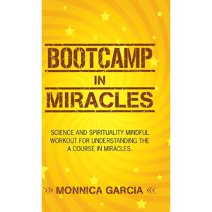 Balboa Press Bootcamp In Miracles : Science And Spirituality Mindful Workout For Understanding The Course In Miracles Balboa Press Bootcamp In Miracles : Science And Spirituality Mindful Workout For Understanding The Course In Miracles