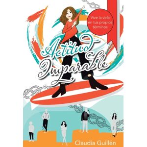 Balboa Press Actitud Imparable : Vive La Vida En Tus Propios Terminos Balboa Press Actitud Imparable : Vive La Vida En Tus Propios Terminos