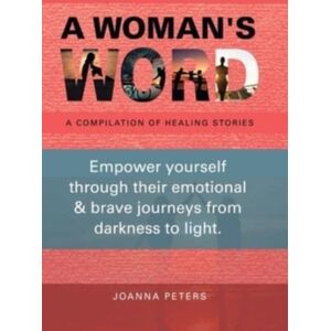Balboa Press A Woman'S Word : A Compilation Of Healing Stories Balboa Press A Woman'S Word : A Compilation Of Healing Stories