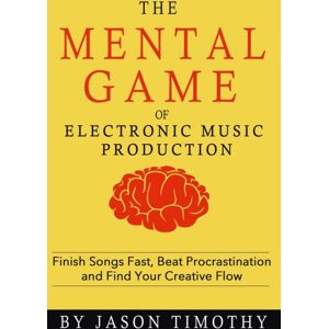 Kindle Direct Publishing Music Habits - The Mental Game Of Electronic Music Production : Finish Songs Fast, Beat Procrastination And Find Your Creative Flow Kindle Direct Publishing Music Habits - The Mental Game Of Electronic Music Production : Finish Songs Fast, Beat Procrastination And Find Your Creative Flow