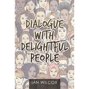 Xlibris UK Dialogue With Delightful People Xlibris UK Dialogue With Delightful People