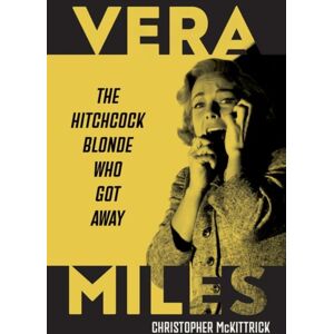 The University Press of Kentucky Vera Miles : The Hitchcock Blonde Who Got Away The University Press of Kentucky Vera Miles : The Hitchcock Blonde Who Got Away