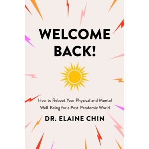 The Sutherland House Inc. Welcome Back : How To Reboot Your Physical And Mental Well-Being For A Post-Pandemic World The Sutherland House Inc. Welcome Back : How To Reboot Your Physical And Mental Well-Being For A Post-Pandemic World