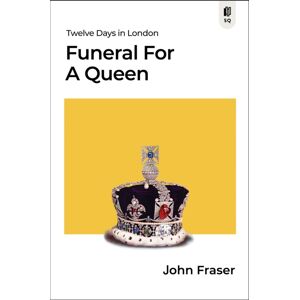 The Sutherland House Inc. Funeral For A Queen : Twelve Days In London The Sutherland House Inc. Funeral For A Queen : Twelve Days In London
