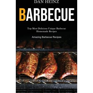 Robert Satterfield Barbecue : Top Most Delicious Barbecue Homemade Recipes (Amazing Barbecue Recipes) Robert Satterfield Barbecue : Top Most Delicious Barbecue Homemade Recipes (Amazing Barbecue Recipes)