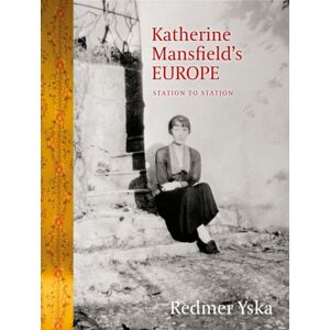 Otago University Press Katherine Mansfield’s Europe : Station To Station Otago University Press Katherine Mansfield’s Europe : Station To Station