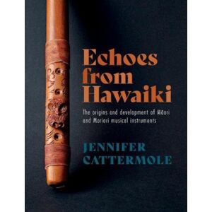 Otago University Press Echoes From Hawaiki : The Origins And Development Of Maori And Moriori Musical Instruments Otago University Press Echoes From Hawaiki : The Origins And Development Of Maori And Moriori Musical Instruments