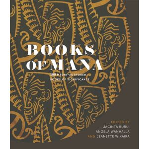 Otago University Press Books Of Mana : 180 Maori-Authored Books Of Significance Otago University Press Books Of Mana : 180 Maori-Authored Books Of Significance