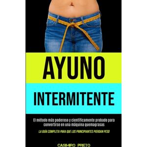 Micheal Kannedy Ayuno Intermitente : El Metodo Mas Poderoso Y Cientificamente Probado Para Convertirse En Una Maquina Quemagrasas (La Guia Completa Para Que Los Principiantes Pierdan Peso) Micheal Kannedy Ayuno Intermitente : El Metodo Mas Poderoso Y Cientificamente Probado Para Convertirse En Una Maquina Quemagrasas (La Guia Completa Para Que Los Principiantes Pierdan Peso)
