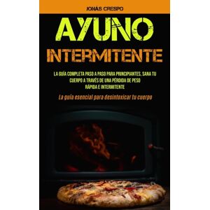 Micheal Kannedy Ayuno Intermitente : La Guia Completa Paso A Paso Para Principiantes, Sana Tu Cuerpo A Traves De Una Perdida De Peso Rapida E Intermitente (La Guia Esencial Para Desintoxicar Tu Cuerpo) Micheal Kannedy Ayuno Intermitente : La Guia Completa Paso A Paso Para Principiantes, Sana Tu Cuerpo A Traves De Una Perdida De Peso Rapida E Intermitente (La Guia Esencial Para Desintoxicar Tu Cuerpo)