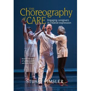Harp Publishing the People's Press The Choreography Of Care : Engaging Caregivers In Creative Expression Harp Publishing the People's Press The Choreography Of Care : Engaging Caregivers In Creative Expression