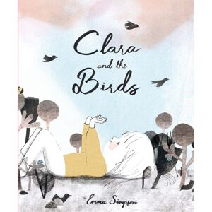 Comme des geants inc. Clara And The Birds : A Picture Book Comme des geants inc. Clara And The Birds : A Picture Book