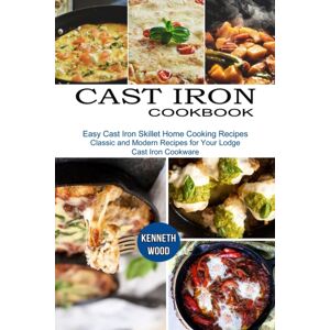 Sharon Lohan Cast Iron Cookbook : Easy Cast Iron Skillet Home Cooking Recipes (Classic And Modern Recipes For Your Lodge Cast Iron Cookware) Sharon Lohan Cast Iron Cookbook : Easy Cast Iron Skillet Home Cooking Recipes (Classic And Modern Recipes For Your Lodge Cast Iron Cookware)