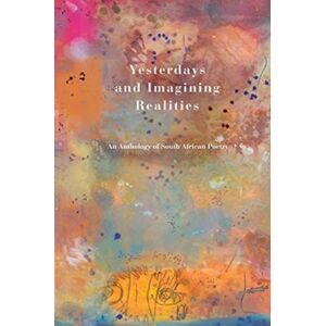 Impepho Press Yesterdays And Imagining Realities : An Anthology Of South African Poetry Impepho Press Yesterdays And Imagining Realities : An Anthology Of South African Poetry