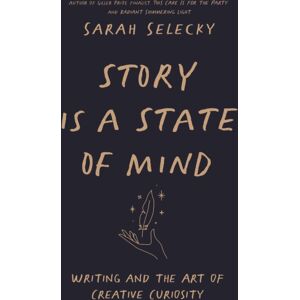 Assembly Press Story Is A State Of Mind : Writing And The Art Of Creative Curiosity Assembly Press Story Is A State Of Mind : Writing And The Art Of Creative Curiosity