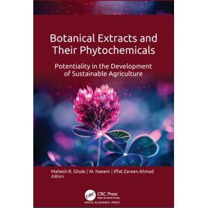 Apple Academic Press Inc. Botanical Extracts And Their Phytochemicals : Potentiality In The Development Of Sustainable Agriculture Apple Academic Press Inc. Botanical Extracts And Their Phytochemicals : Potentiality In The Development Of Sustainable Agriculture