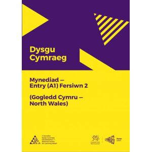 Y Ganolfan Dysgu Cymraeg Genedlaethol Dysgu Cymraeg: Mynediad (A1) - Gogledd Cymru/north Wales - Fersiwn 2 Y Ganolfan Dysgu Cymraeg Genedlaethol Dysgu Cymraeg: Mynediad (A1) - Gogledd Cymru/north Wales - Fersiwn 2