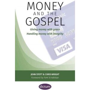 Dictum Money And The Gospel : Giving Money With Grace Handling Money With Integrity Dictum Money And The Gospel : Giving Money With Grace Handling Money With Integrity