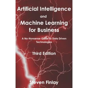 Relativistic Artificial Intelligence And Machine Learning For Business : A No-Nonsense Guide To Data Driven Technologies Relativistic Artificial Intelligence And Machine Learning For Business : A No-Nonsense Guide To Data Driven Technologies