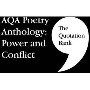 Esse Publishing The Quotation Bank: Aqa Poetry Anthology - Power And Conflict Gcse Revision And Study Guide For English Literature 9-1 Esse Publishing The Quotation Bank: Aqa Poetry Anthology - Power And Conflict Gcse Revision And Study Guide For English Literature 9-1
