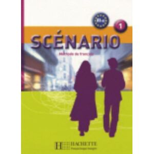 Hachette Scenario 1 - Livre De L'Eleve (A1) Hachette Scenario 1 - Livre De L'Eleve (A1)
