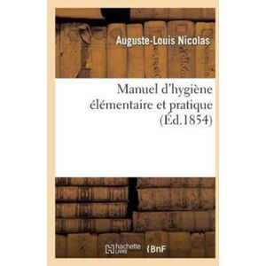 Hachette Livre - BNF Manuel D'Hygiene Elementaire Et Pratique Hachette Livre - BNF Manuel D'Hygiene Elementaire Et Pratique