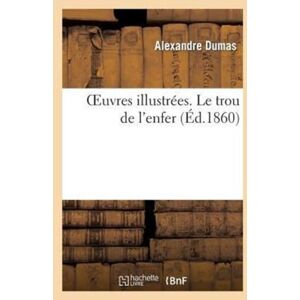 Hachette Livre - BNF Oeuvres Illustrees. Le Trou De L'Enfer Hachette Livre - BNF Oeuvres Illustrees. Le Trou De L'Enfer
