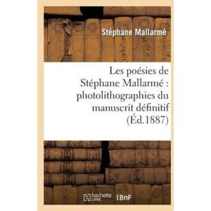 Hachette Livre - BNF Les Poesies De Stephane Mallarme Photolithographiees Du Manuscrit Definitif... Hachette Livre - BNF Les Poesies De Stephane Mallarme Photolithographiees Du Manuscrit Definitif...