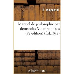 Hachette Livre - BNF Manuel De Philosophie Par Demandes & Par Reponses : : A L'Usage Des Candidats Aux Baccalaureats Es-Lettres Et Es-Sciences (9e Edition) Hachette Livre - BNF Manuel De Philosophie Par Demandes & Par Reponses : : A L'Usage Des Candidats Aux Baccalaureats Es-Lettres Et Es-Sciences (9e Edition)