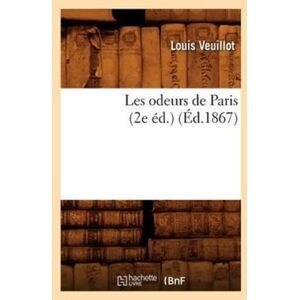 Hachette Livre - BNF Les Odeurs De Paris (2e Ed.) (Ed.1867) Hachette Livre - BNF Les Odeurs De Paris (2e Ed.) (Ed.1867)