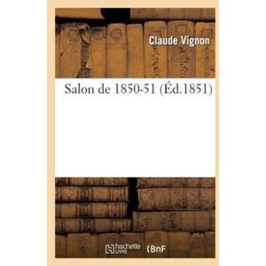 Hachette Livre - BNF Salon De 1850-51 Hachette Livre - BNF Salon De 1850-51
