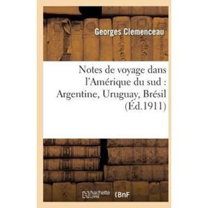 Hachette Livre - BNF Notes De Voyage Dans L'Amerique Du Sud: Argentine, Uruguay, Bresil Hachette Livre - BNF Notes De Voyage Dans L'Amerique Du Sud: Argentine, Uruguay, Bresil
