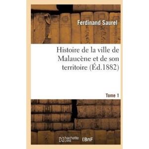 Hachette Livre - BNF Histoire De La Ville De Malaucene Et De Son Territoire. Tome 1 Hachette Livre - BNF Histoire De La Ville De Malaucene Et De Son Territoire. Tome 1