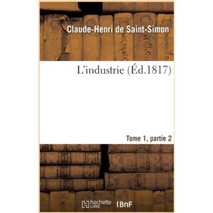 Hachette Livre - BNF L'Industrie Tome 1, Parties 2 Hachette Livre - BNF L'Industrie Tome 1, Parties 2