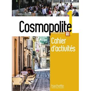 Hachette Cosmopolite 1 : Cahier D'Activites. A1 Hachette Cosmopolite 1 : Cahier D'Activites. A1