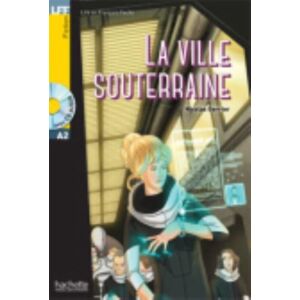 Hachette La Ville Souterraine + Audio Download - Lff A2 Hachette La Ville Souterraine + Audio Download - Lff A2