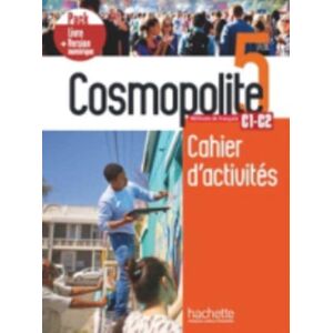 Hachette Cosmopolite 5 : Cahier D'Activites + Manuel Numerique Hachette Cosmopolite 5 : Cahier D'Activites + Manuel Numerique