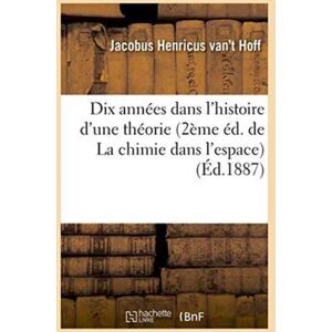Hachette Livre - BNF Dix Annees Dans L'Histoire D'Une Theorie 2eme Ed. De La Chimie Dans L'Espace Hachette Livre - BNF Dix Annees Dans L'Histoire D'Une Theorie 2eme Ed. De La Chimie Dans L'Espace