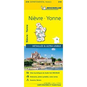 Michelin Editions des Voyages Nievre, Yonne - Michelin Local Map 319 Michelin Editions des Voyages Nievre, Yonne - Michelin Local Map 319