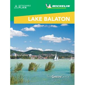 Michelin Editions des Voyages Lake Balaton & Budapest - Michelin Green Guide Short Stays : Short Stay Michelin Editions des Voyages Lake Balaton & Budapest - Michelin Green Guide Short Stays : Short Stay