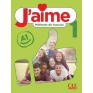 Cle International J'Aime 1: Niveau A1 - Livre De L'Eleve Cle International J'Aime 1: Niveau A1 - Livre De L'Eleve